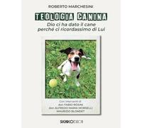 Teologia canina. Dio ci ha dato il cane perché ci ricordassimo di Lui