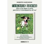 Teologia canina. Dio ci ha dato il cane perché ci ricordassimo di Lui