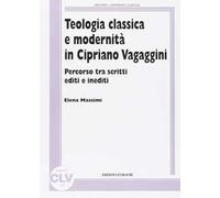 Teologia classica e modernità in Cipriano Vagaggini. Percorso tra scritti editi e inediti