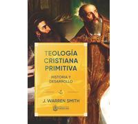 Teología cristiana primitiva: historia y desarrollo