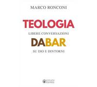 Teologia da bar. Libere conversazioni su Dio e dintorni