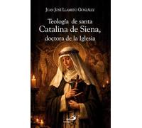 Teología de santa Catalina de Siena, doctora de la Iglesia