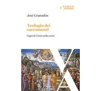 Teologia dei sacramenti. Segni di Cristo nella carne