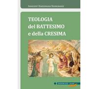 Teologia del Battesimo e della Cresima