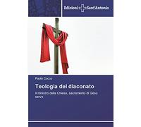Teologia del diaconato: Il ministro della Chiesa, sacramento di Gesù servo