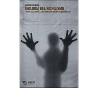 Teologia del nichilismo. I vuoti dell'uomo e la fondazione metafisica dei ...