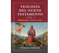 Teologia del Nuevo Testamento - Vol. 2: Magnificando a Dios en Cristo: 4 - NUOVO