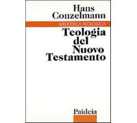 Teologia del Nuovo Testamento - Conzelmann Hans