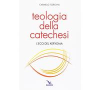 Teologia della catechesi. L'eco del kerygma