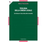 Libri Pascarella Marco - Teologia Della Chiesa Locale. Dal Vaticano II Alla Sfid
