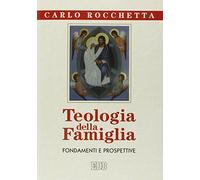 Teologia della famiglia. Fondamenti e prospettive