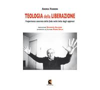 Teologia della liberazione. L'esperienza concreta della fede nella lotta d...
