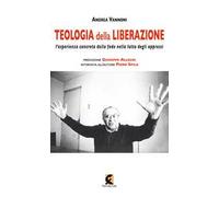 Teologia della liberazione. L'esperienza concreta della fede nella lotta degli oppressi