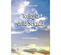 Teologia della scienza - Lissoni Paolo