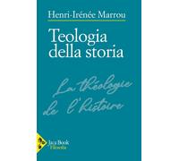 Teologia della storia - Marrou Henri-Irénée