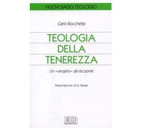 Teologia della tenerezza. Un «vangelo» da riscoprire [Paperback] [Jan 01, 2000]