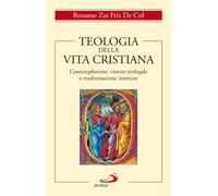 Teologia della vita cristiana. Contemplazione, vissuto teologale e trasformazione interiore