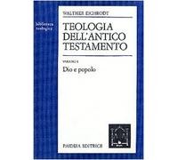 Teologia dell'Antico Testamento. Dio e popolo (Vol. 1)