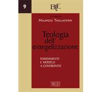 Teologia dell'evangelizzazione. Fondamenti e modelli a confronto