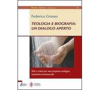 Teologia e biografia: un dialogo aperto. Stili e criteri per una proposta teologica esistentivo-testimoniale