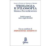 Teologia e filosofia. Modelli, figure, questioni. Studi in onore di mons. Angelo Bertuletti