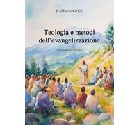 Teologia e metodi dell'evangelizzazione. Fondamenti biblici