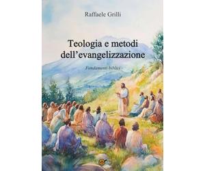Teologia e metodi dell'evangelizzazione. Fondamenti biblici