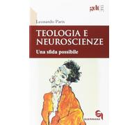 Teologia e neuroscienze. Una sfida possibile