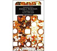 Teologia e poesia. Età patristica e carolingia. Medioevo riformato e scolastico