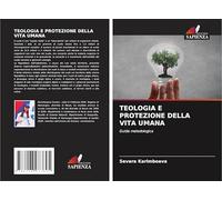 TEOLOGIA E PROTEZIONE DELLA VITA UMANA: Guida metodologica