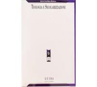 TEOLOGIA E SECOLARIZZAZIONE .