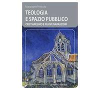 Teologia e spazio pubblico. Cristianesimo e nuove narrazioni