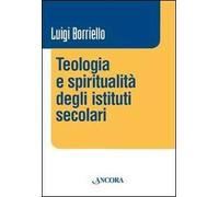 Teologia e spiritualità degli istituti secolari