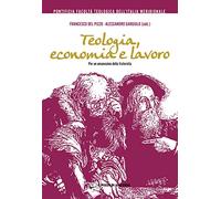 Teologia, economia e lavoro. Per un umanesimo della fraternità