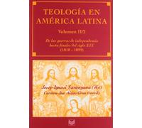 Teología en América Latina: Teologia en America Latina / Theology in Latin America: De Las Guerras De Independencia hasta Finales del S. XIX / From ... Independence to the End of the Century XIX: 2