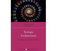 Teologia fondamentale. Il Lógos tra comprendere e credere