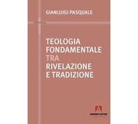Teologia fondamentale tra rivelazione e tradizione