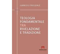 Teologia fondamentale tra rivelazione e tradizione