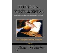TEOLOGIA FUNDAMENTAL: Profundizando en el Conocimiento de Dios
