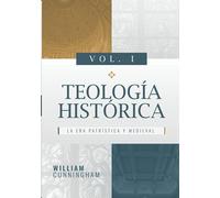 Teologia Historica - Vol. 1: La Era Patristica y Medieval
