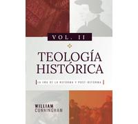Teologia Historica - Vol. 2: La Era de la Reforma y Post-Reforma