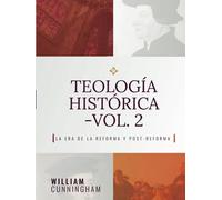 Teologia Historica - Vol. 2: La Era de la Reforma y Post-Reforma - NUOVO