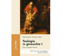 Teologia in ginocchio. Salmi nuovi per una preghiera davvero cristiana. Vol. 1: Dio è sempre amore