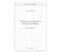 Teologia liturgica dei sacramenti. Eucaristia (Vol. 1)