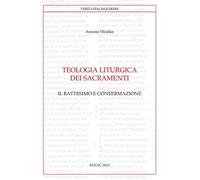 Teologia liturgica dei sacramenti. Vol. 2: Battesimo e confermazione