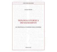 Teologia liturgica dei sacramenti. Vol. 3: Penitenza e unzione degli Infermi