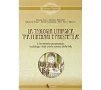 Teologia liturgica. Tra itinerari e prospettive