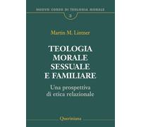 Teologia Morale Sessuale E Familiare. Una Prospettiva Di Etica Relazionale -