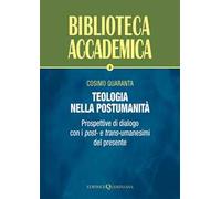 Teologia nella postumanità. Prospettive di dialogo con i post- e trans-umanesimi del presente