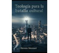 Teología para la batalla cultural: Edición divulgación